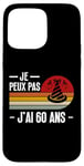 Coque pour iPhone 15 Pro Max Je Peux Pas J'ai 60 Ans Anniversaire Blague Homme Femme