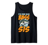 I'M ONE BAD BASS SIS, for the fishing sister Tank Top