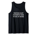 Winter Is My Favorite Time To Be At Home Tank Top