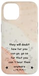 iPhone 14 People Will Doubt You Success Motivational Saying Case