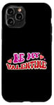 iPhone 11 Pro Be My Valentine Love Message Case