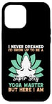 Coque pour iPhone 12 Pro Max I'd Grow Up To Be A Super Sexy Yoga Master - Amoureux de yoga