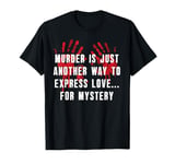 Murder Mystery Dinner Party Mystery Dinner T-Shirt