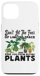 iPhone 13 Plant Lover Gardening Monstera Don't Let The Fear Of Limited Case