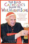 The Bad Catholic's Guide to Wine, Whiskey, & Song