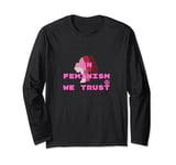 In Feminism We Trust Design Long Sleeve T-Shirt