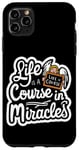 iPhone 11 Pro Max Life Is A Course In Miracles ------ Case