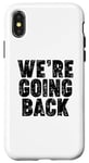 iPhone X/XS We're Going Back Case