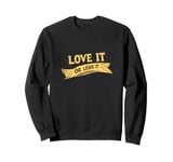 Cool Love it or Leave it Emblem Sweatshirt