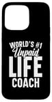 iPhone 15 Pro Max Unpaid life coach no. 1 in the world, Funny Advice Giver Case