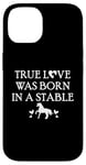 iPhone 14 True Love Was Born in a Stable Barn Horse Design Horse Girls Case