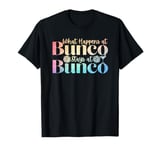 What Happens At Bunco Stays At Bunco Dice Game Matching T-Shirt