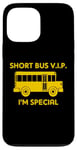 iPhone 13 Pro Max Short Bus VIP (I'm Special) T-Shirt funny saying school bus Case