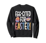 Easter Egg-Cited Pun, Funny Easter Eggs Sweatshirt