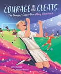 Kim Chaffee - Courage in Her Cleats The Story of Soccer Star Abby Wambach Bok