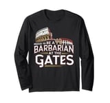 Proud to Be a Barbarian at the Gates Roman Empire Long Sleeve T-Shirt