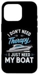 Coque pour iPhone 16 Pro I Don't Need Therapy Boat Cruise Yacht