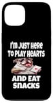 Coque pour iPhone 13 Funny I'm Just Here To Play Hearts And Eat Snacks Jeu de cartes