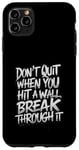 Coque pour iPhone 11 Pro Max Wall Break Through It for a Optimist