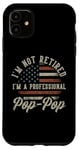 Coque pour iPhone 11 I'm Not Retired I'm A Professional Pop-Pop Funny Retirement