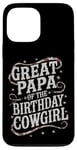 iPhone 13 Pro Max Great Papa Birthday Cowgirl Great Papa Western Birthday Case