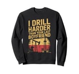 Drill Harder Oil Drilling Roughneck Oil Rig Worker Oilfield Sweatshirt