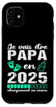 Coque pour iPhone 11 Futur Papa 2025 Annonce Naissance Cadeau Fête Des Pères