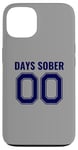 iPhone 13 0 Days Sober- Sports Funny Drinking- 00 Days Sober - Funny Case