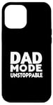 iPhone 12 Pro Max Dad Mode Unstoppable Funny Dad Life Humor Case