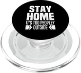 Stay Home It's Too Peopley Outside Way Too Peopley Out There PopSockets PopGrip for MagSafe