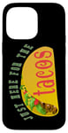 Coque pour iPhone 14 Pro Max Taco Lover Humor Just Here for the Tacos