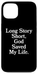 iPhone 13 Long Story Short, God Saved My Life - Religion Christianity Case