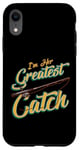 iPhone XR I'm Her Greatest Catch Fishing Pun Case