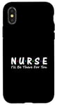 iPhone X/XS Nurse I'll Be There For You Case