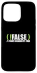 Coque pour iPhone 15 Pro Max Programmeur programmation blague faux drôle parce que c'est vrai