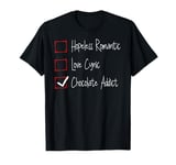 Valentines Day Hopeless Romantic Love Cynic Chocolate Addict T-Shirt