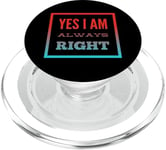 Inscription « I Am Always Right » Yes I Am Always Right PopSockets PopGrip pour MagSafe