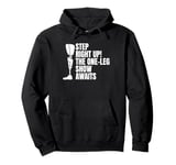 Step Right Up The One Leg Show Awaits Pullover Hoodie