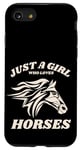 iPhone SE (2020) / 7 / 8 Just a Girl who Loves Horses for Horse Loving women girls Case