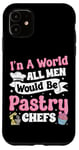 iPhone 11 Bake Baking Pastry Chef In A Perfect World All Men Would Be Case