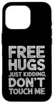 Coque pour iPhone 16 Pro Free Hugs Just Kidding Don't Touch Me Sarcastic Meme Citation