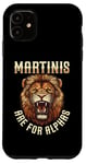 iPhone 11 Martinis Are For Alphas Drinkers Lion Sophisticated Cocktail Case