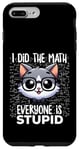 Coque pour iPhone 7 Plus/8 Plus Graphique « I Did the Math Everyone Is Stupid Smart Cat Nerd »