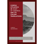 Corpus Stylistics in Heart of Darkness and its Italian Translations (häftad, eng)