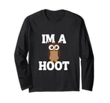 I'm A Hoot, Owl Pun, Funny, Jokes, Sarcastic Sayings. Long Sleeve T-Shirt