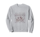 Wedding - Daughter of the bride Sweatshirt