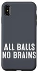 iPhone XS Max Funny Adult Humor Shirt All Balls No Brains Case