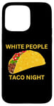 Coque pour iPhone 15 Pro Max Drôle White People Taco Night