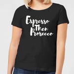 Espresso then Prosecco Women's T-Shirt - Black - 3XL - Noir