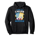 Bingo Game Night Come On Caller Make Me Holler Pullover Hoodie